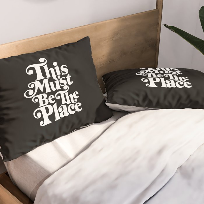 This Must Be The Place - Black & White Pillow Sham Gallery Image 2