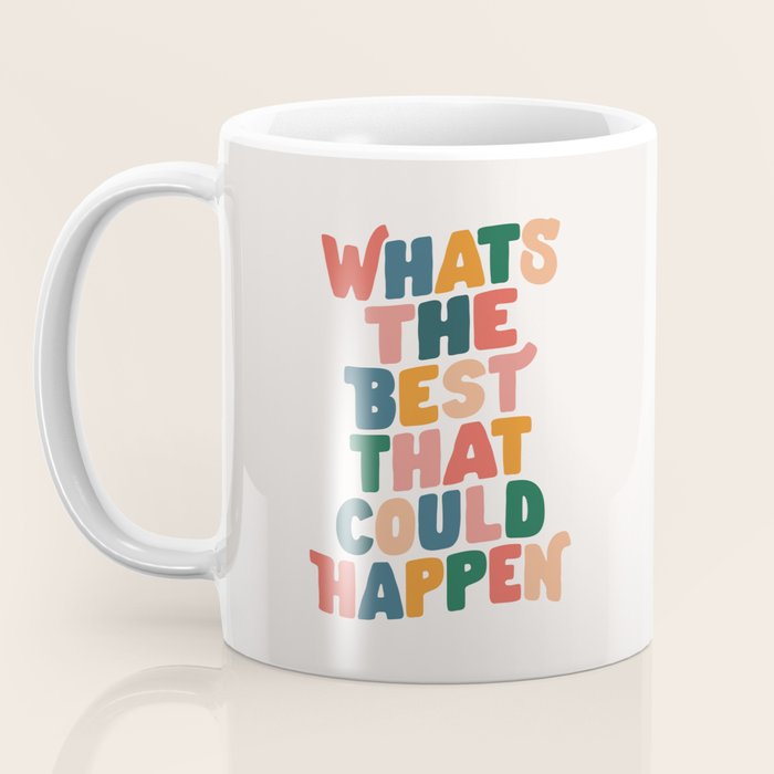 Whats The Best That Could Happen by The Motivated Type in Red Pink Green Orange and Blue Coffee Mug Gallery Image 3