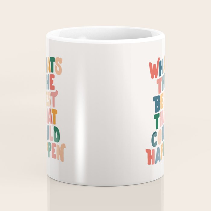 Whats The Best That Could Happen by The Motivated Type in Red Pink Green Orange and Blue Coffee Mug Gallery Image 4
