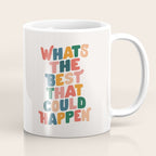 Whats The Best That Could Happen by The Motivated Type in Red Pink Green Orange and Blue Coffee Mug Gallery Image 1