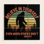 Bigfoot Funny Believe In Yourself Motivational Sasquatch Vintage Sunset Wood Wall Art Gallery Image 1