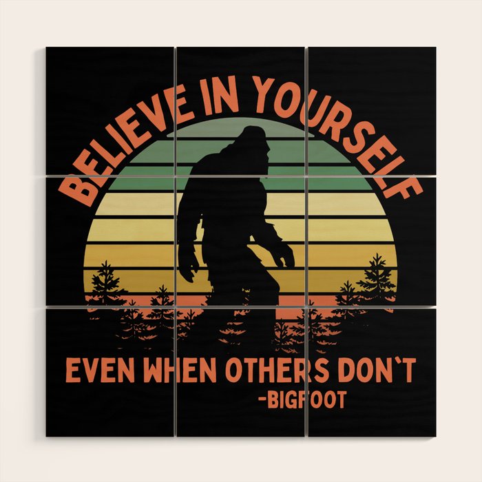 Bigfoot Funny Believe In Yourself Motivational Sasquatch Vintage Sunset Wood Wall Art Gallery Image 1