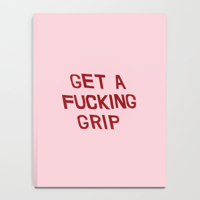 get a fucking grip Notebook Gallery Image 4