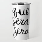 Whatever Will Be, Will Be (Black Ink) Travel Mug Gallery Image 1
