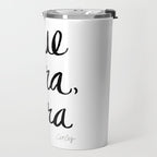 Whatever Will Be, Will Be (Black Ink) Travel Mug Gallery Image 2