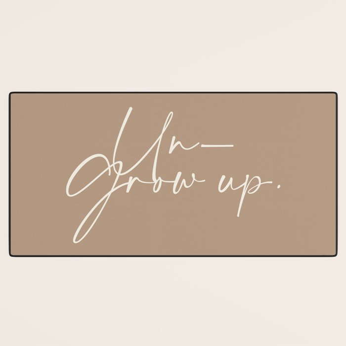 Un-Grow Up Desk Mat Gallery Image 3