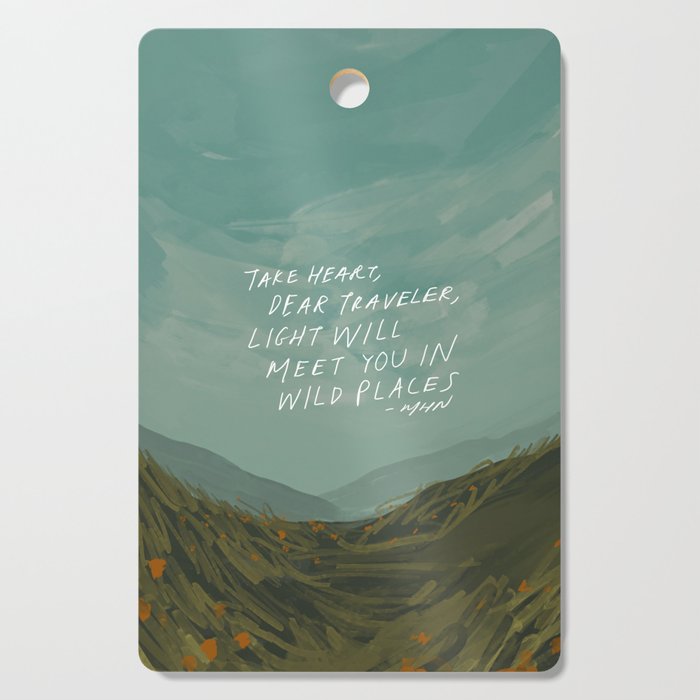 "Take Heart, Dear Traveller, Light Will Meet You In Wild Places." | Landscape Design Cutting Board Gallery Image 1