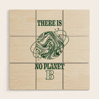 There is no Planet B Wood Wall Art Gallery Image 1