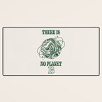 There is no Planet B Desk Mat Gallery Image 3