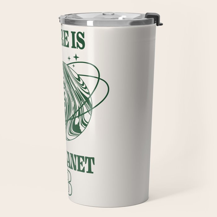 There is no Planet B Travel Mug Gallery Image 2