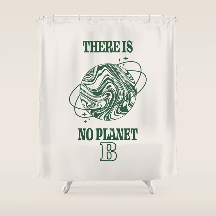 There is no Planet B Shower Curtain Gallery Image 1