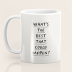 What's The Best That Could Happen Coffee Mug Gallery Image 3