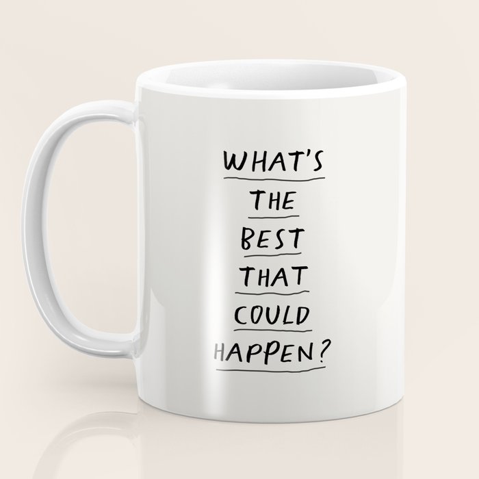 What's The Best That Could Happen Coffee Mug Gallery Image 3