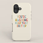 You're Awesome Keep That Shit Up Quote  iPhone Case Gallery Image 1