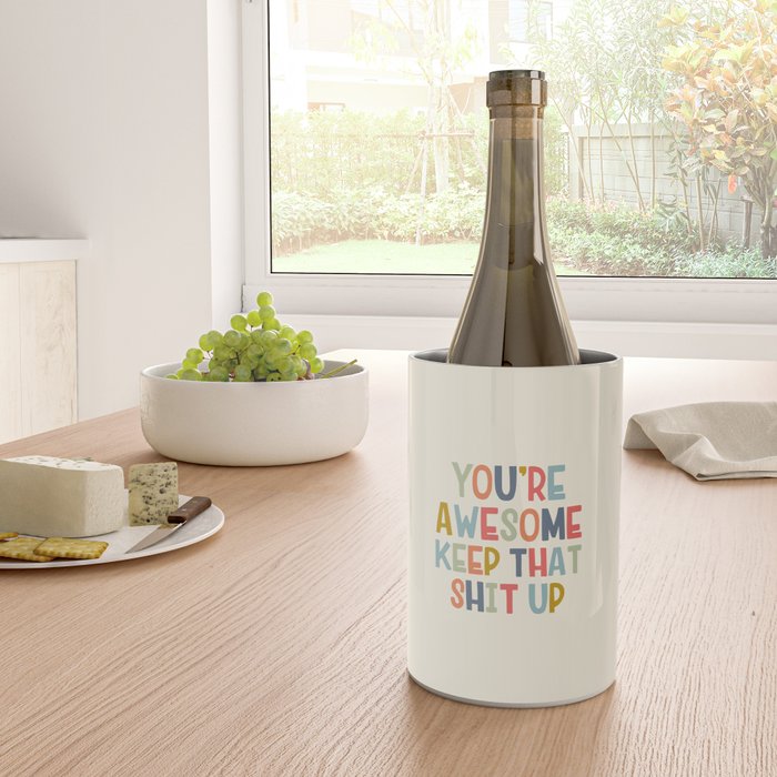 You're Awesome Keep That Shit Up Quote  Wine Chiller Gallery Image 4