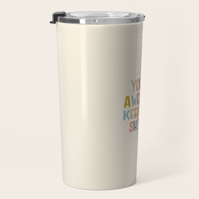 You're Awesome Keep That Shit Up Quote  Travel Mug Gallery Image 3