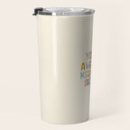 You're Awesome Keep That Shit Up Quote  Travel Mug Gallery Image 3