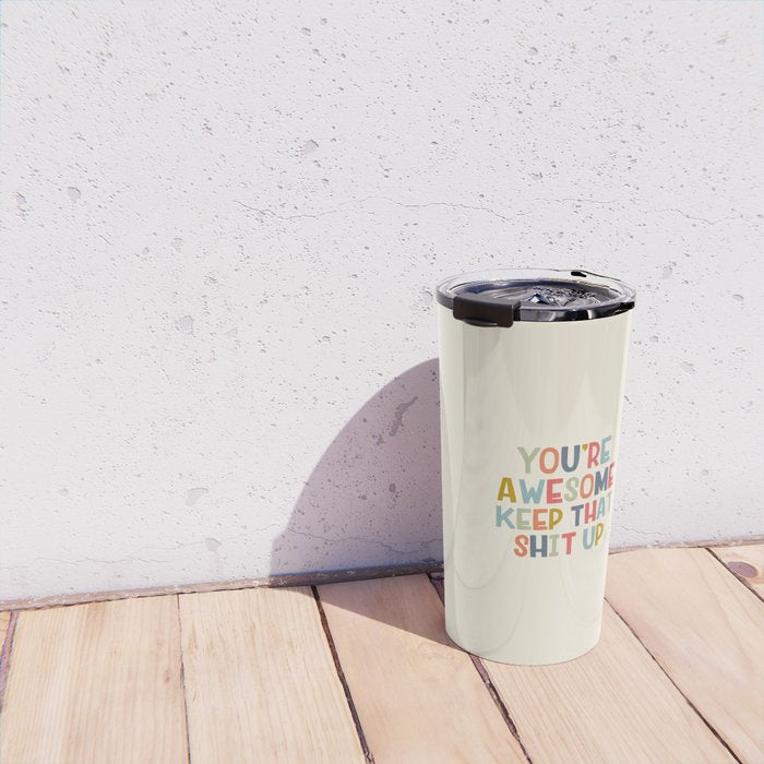 You're Awesome Keep That Shit Up Quote  Travel Mug Gallery Image 4