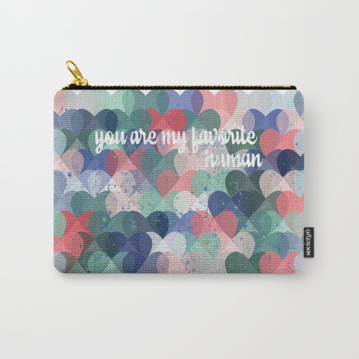 You are my favorite human Carry All Pouch Gallery Image 1