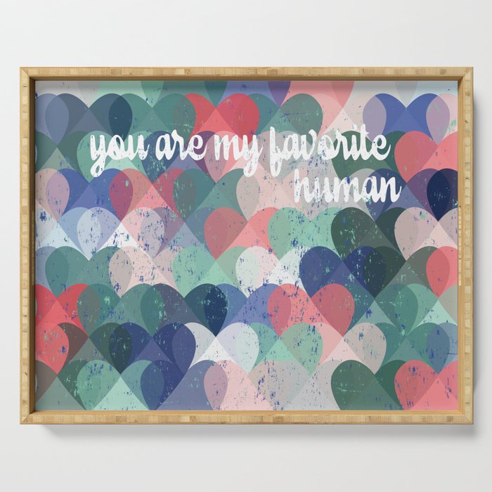 You are my favorite human Serving Tray Gallery Image 1