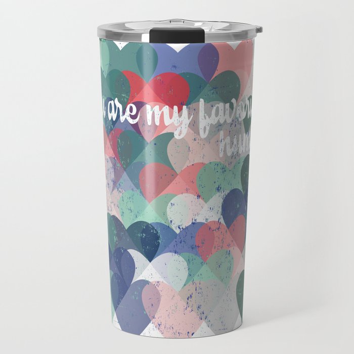 You are my favorite human Travel Mug Gallery Image 1