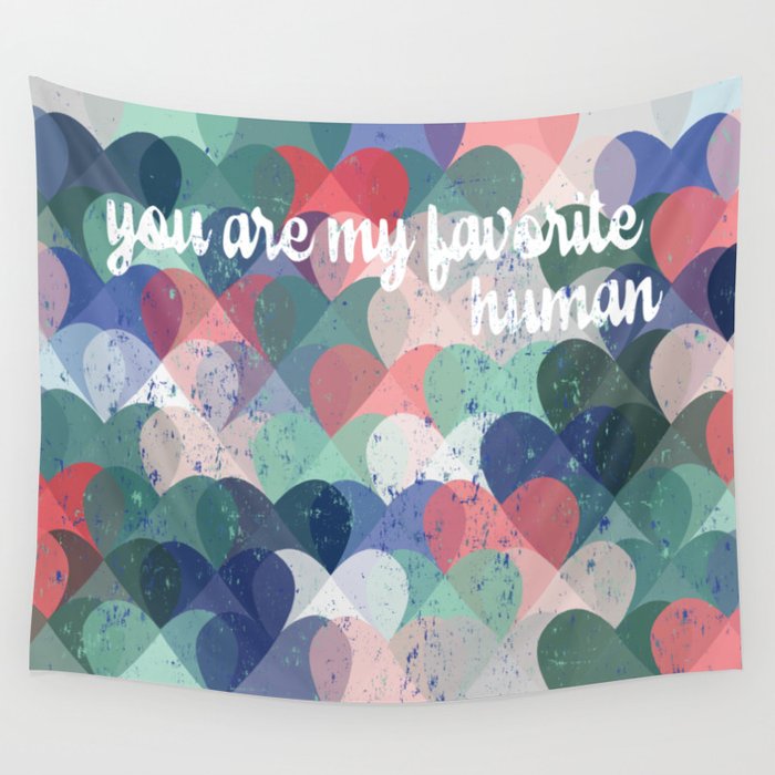 You are my favorite human Wall Tapestry Gallery Image 1