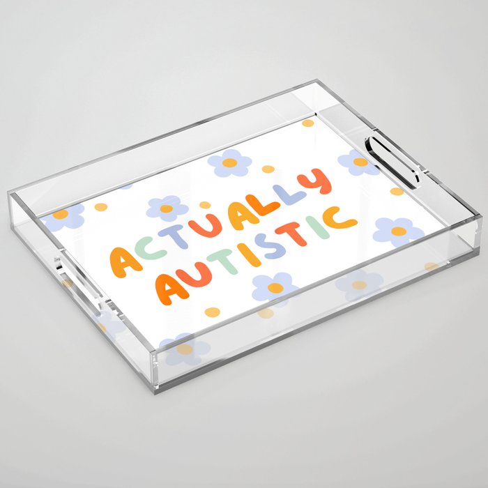 Actually Autistic  Acrylic Tray Gallery Image 1