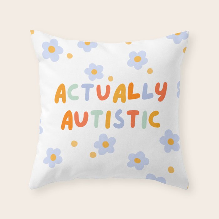 Actually Autistic  Throw Pillow Gallery Image 6