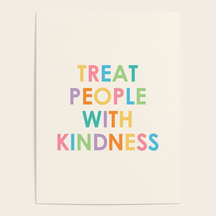 Treat People With Kindness Poster Gallery Image 1
