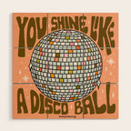 You Shine Like A Disco Ball Wood Wall Art Gallery Image 1
