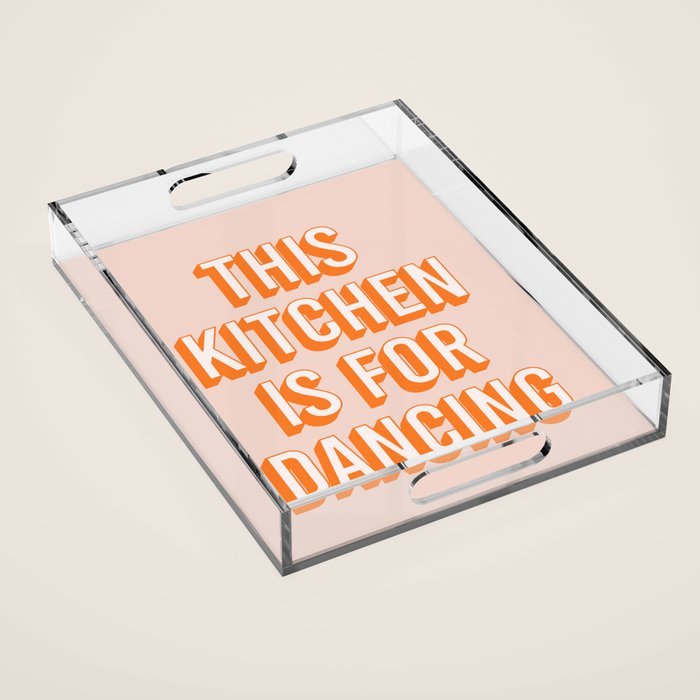 This Kitchen Is For Dancing (Peach Orange) Acrylic Tray Gallery Image 1