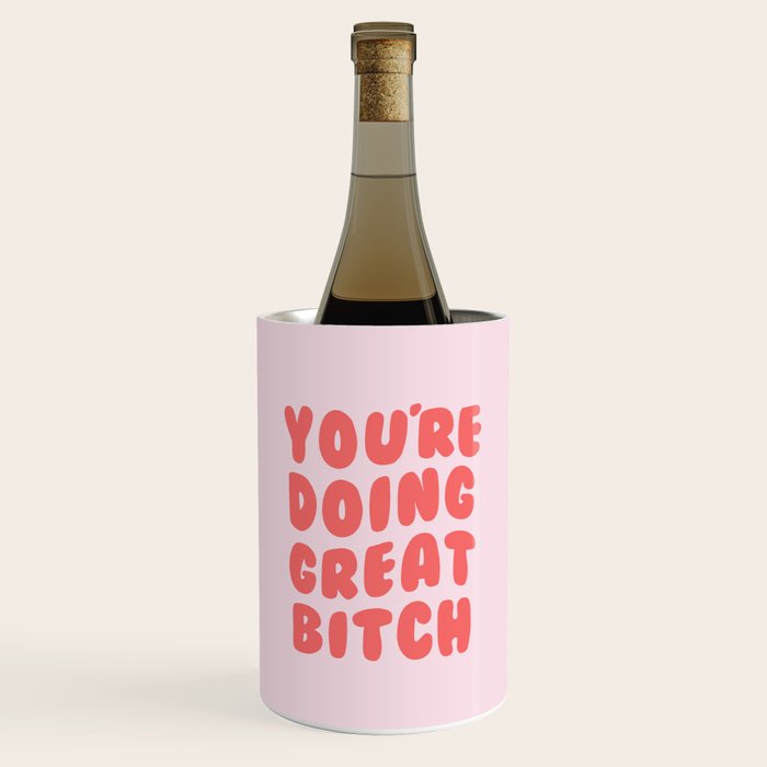 You're Doing Great Bitch Quote Wine Chiller Gallery Image 1