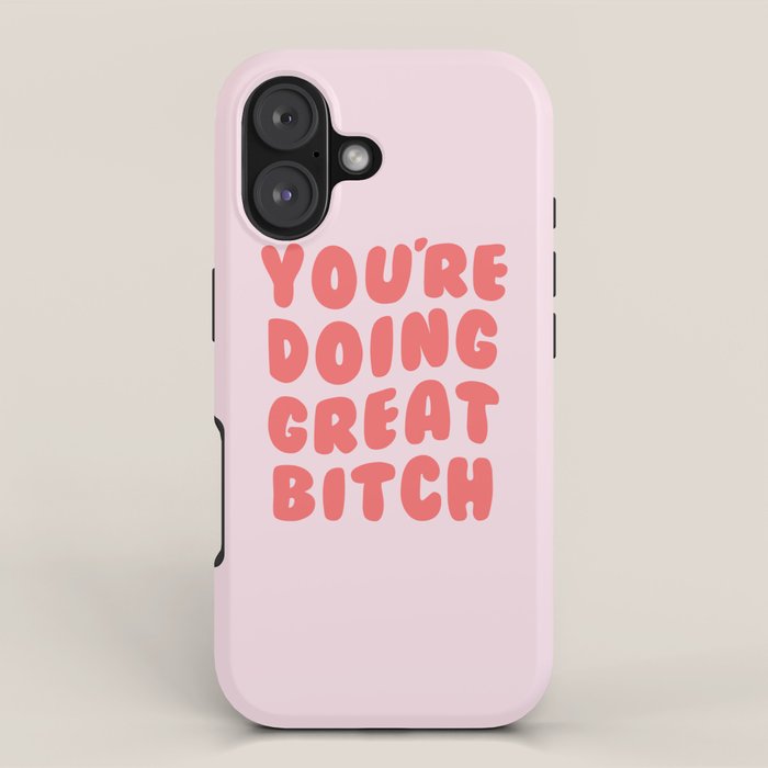 You're Doing Great Bitch Quote iPhone Case Gallery Image 1