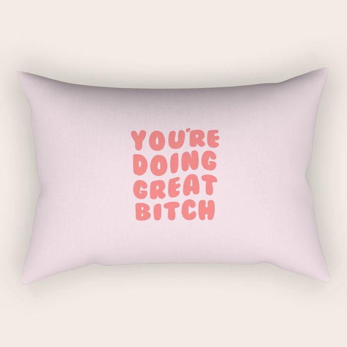 You're Doing Great Bitch Quote Rectangular Pillow Gallery Image 1