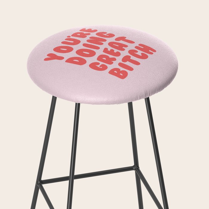 You're Doing Great Bitch Quote Stool Gallery Image 2