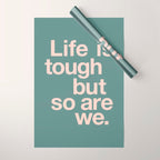 Life is Tough But So Are We Wrapping Paper Gallery Image 1