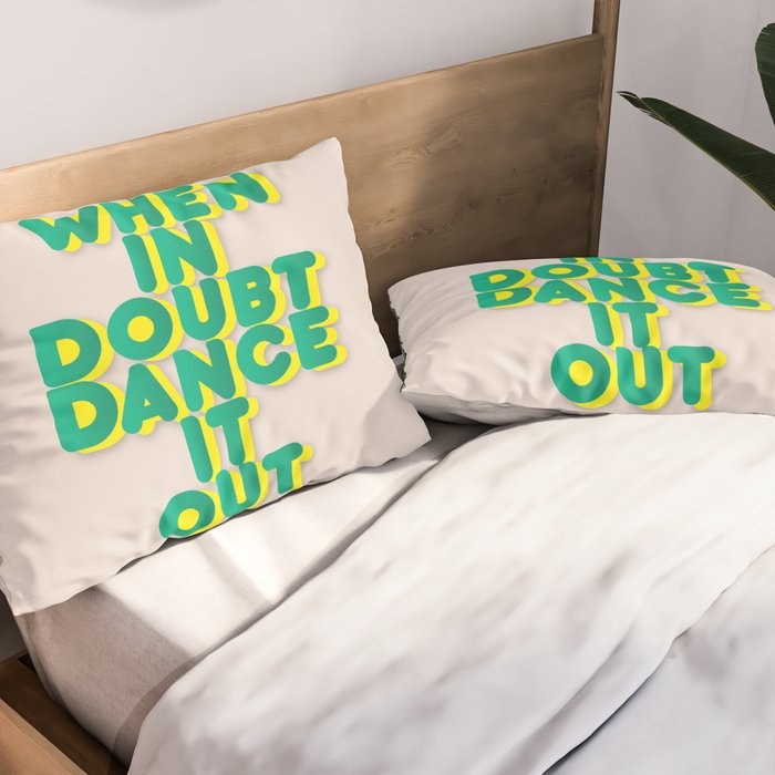 When in doubt dance it out no2 Pillow Sham Gallery Image 2