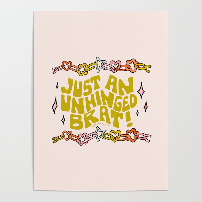 Just An Unhinged Brat Poster Gallery Image 1