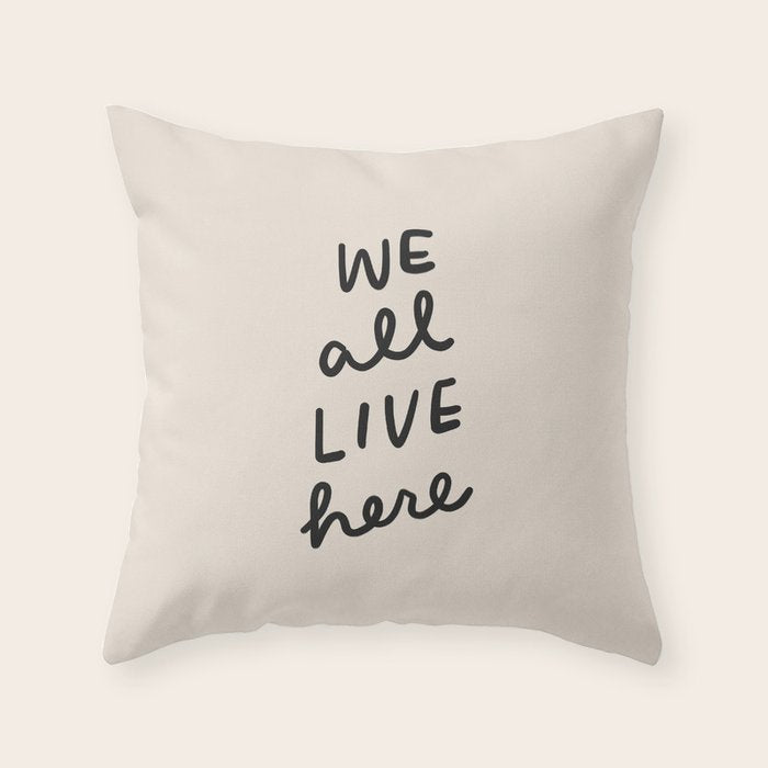 we all live here Throw Pillow Gallery Image 6