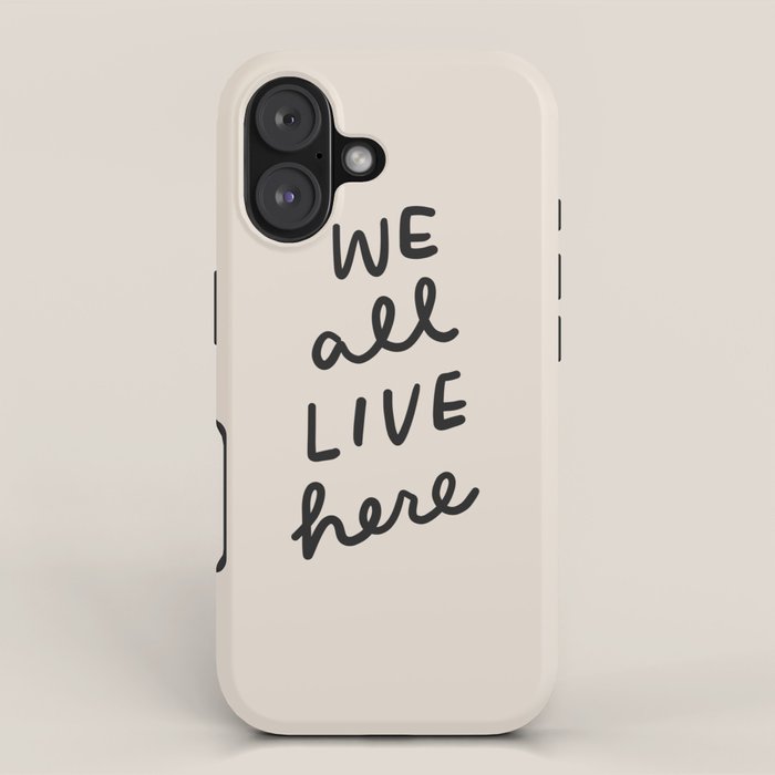 we all live here iPhone Case Gallery Image 1