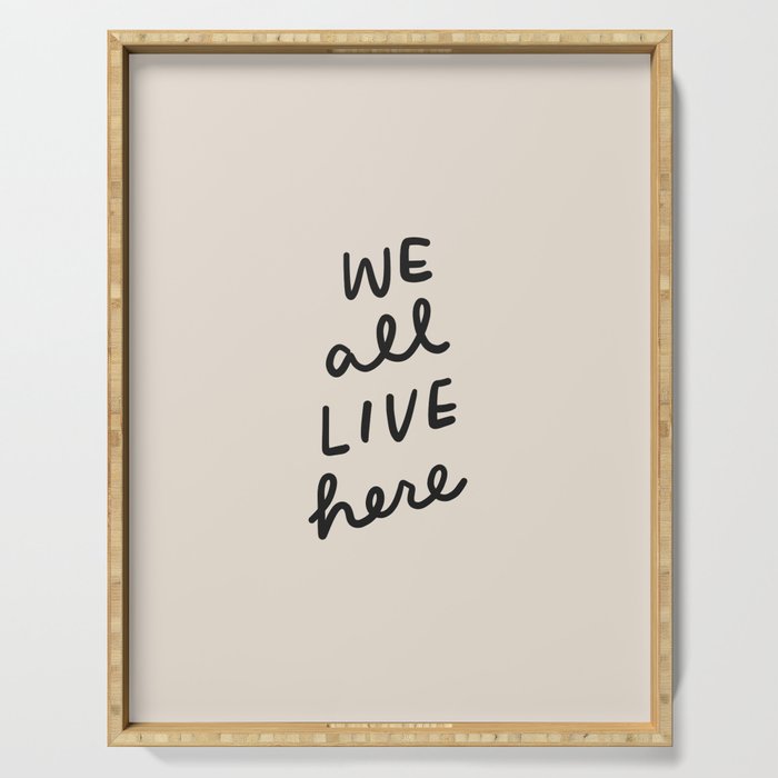 we all live here Serving Tray Gallery Image 1