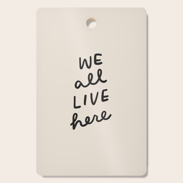 we all live here Cutting Board Gallery Image 1