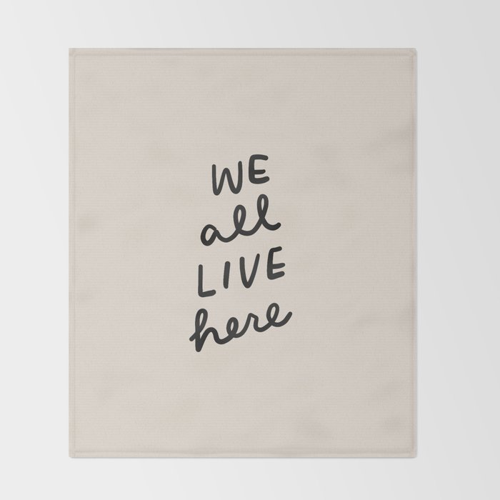 we all live here Throw Blanket Gallery Image 2