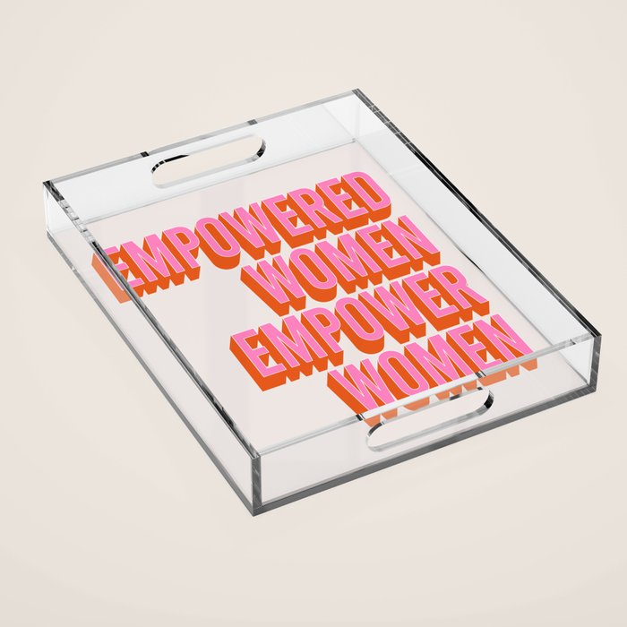 Empowered Women Empower Women (Pink Orange) Acrylic Tray Gallery Image 1