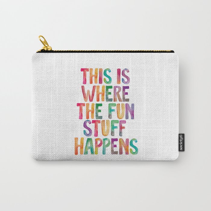 This is Where The Fun Stuff Happens Carry All Pouch Gallery Image 1