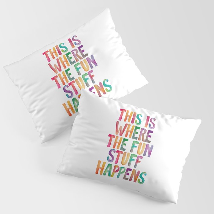 This is Where The Fun Stuff Happens Pillow Sham Gallery Image 1