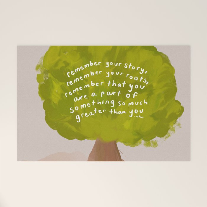 "Remember Your Story, Remember Your Roots, Remember That You Are A Part Of Something So Much Greater Than You." Welcome Mat Gallery Image 1