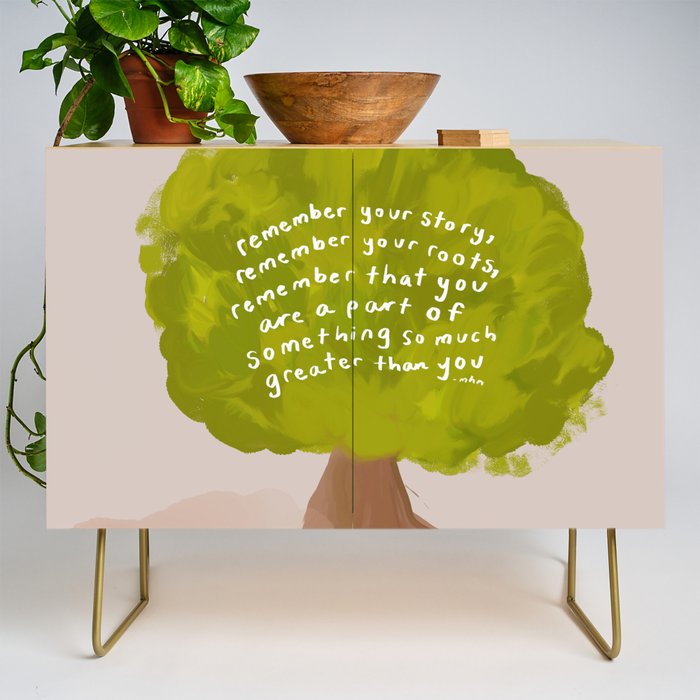 "Remember Your Story, Remember Your Roots, Remember That You Are A Part Of Something So Much Greater Than You." Credenza Gallery Image 1