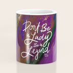 Stevie Nicks Quote - Don't be a Lady, Be a Legend Coffee Mug Gallery Image 4