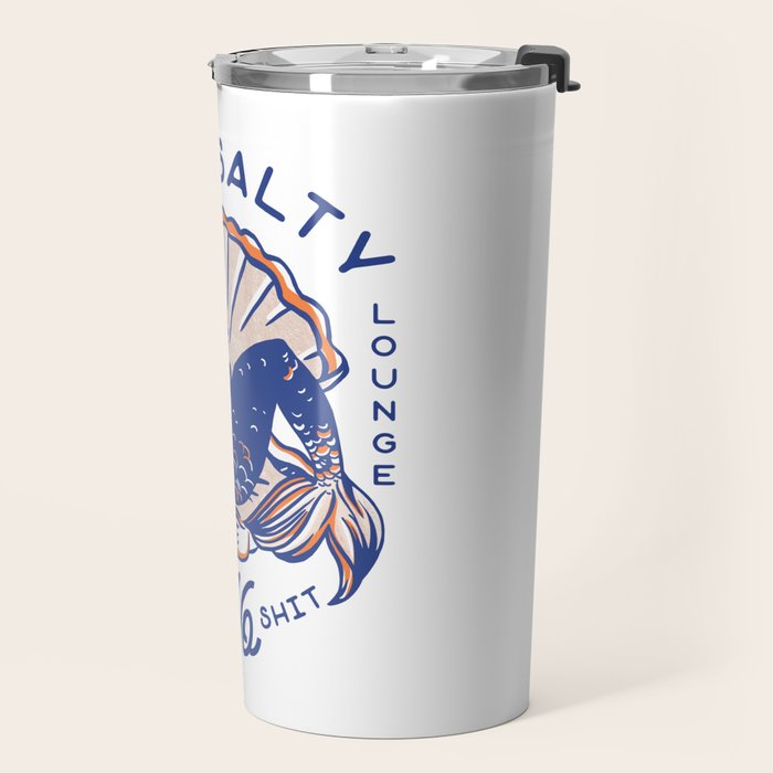 The Siren Lounge: Stay Salty & Take No Shit Travel Mug Gallery Image 2